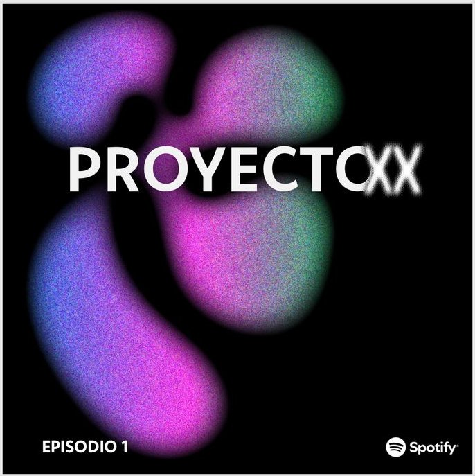 Portada cuadrada de episodio sobre negro: manchas difusas en azul, magenta y verde, el logo PROYECTO XX en blanco, el rótulo «EPISODIO 1» abajo a la izquierda y la marca de Spotify, la plataforma, abajo a la derecha